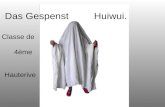 Das Gespenst Huiwui. Classe de 4ème Hauterive Hu, hu, hu!