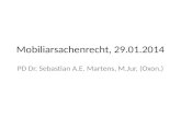 Mobiliarsachenrecht, 29.01.2014 PD Dr. Sebastian A.E. Martens, M.Jur. (Oxon.)