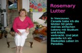 Rosemary Lutter In Vancouver, Canada habe ich die letzten 50 Jahre meines einfachen Lebens mit Studium und Arbeit verbracht. Und jetzt genieße ich ein.