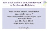 Ein Blick auf die Schullandschaft in Schleswig-Holstein Was wurde bisher verändert? Was steht bevor? Workshop über Erfahrungen und Perspektiven am 26.