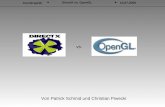 ComGraphik DirectX vs. OpenGL 13.07.2005 Von Patrick Schmid und Christian Piwecki vs.