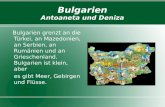 Bulgarien Antoaneta und Deniza Bulgarien grenzt an die T¼rkei, an Mazedonien, an Serbien, an Rum¤nien und an Grieschenland. Bulgarien ist klein, aber es