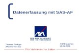 Datenerfassung mit SAS-AF KSFE Aachen 28.02.2008 Thomas Rüdiger AXA Service AG.