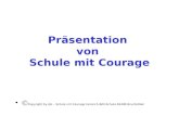 Präsentation von Schule mit Courage © Copyright by AG – Schule mit Courage Heinrich-Böll-Schule 63486 Bruchköbel.