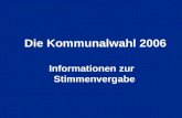 Die Kommunalwahl 2006 Informationen zur Stimmenvergabe.
