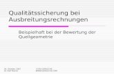 26. Oktober 2007 Dr. Ralf Petrich 0700 GERUECHE  Qualitätssicherung bei Ausbreitungsrechnungen Beispielhaft bei der Bewertung der Quellgeometrie.