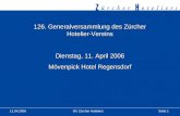 Seite 1GV Zürcher Hoteliers 11.04.2006 126. Generalversammlung des Zürcher Hotelier-Vereins Dienstag, 11. April 2006 Mövenpick Hotel Regensdorf.