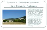 Comenius 1 Europäisches Familienbild San Giovanni Rotondo San Giovanni Rotondo ist eine kleine Stadt (27.000 Einwohner) in Süditalien; genau liegt sie.