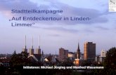 Stadtteilkampagne Auf Entdeckertour in Linden- Limmer Initiatoren: Michael Jürging und Manfred Wassmann.