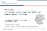 Seite 1 DZNE e. V. – Witten, M.Halek Verstehen von herausforderndem Verhalten von Menschen mit Demenz Fachtagung Quo vadis Altenpflege; 06. November 2013.