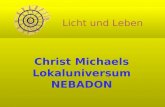 Christ Michaels Lokaluniversum NEBADON Licht und Leben.