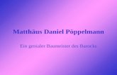 Matthäus Daniel Pöppelmann Ein genialer Baumeister des Barocks.