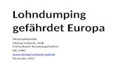 Lohndumping gefährdet Europa Wirtschaftspolitik Michael Schlecht, MdB Chefvolkswirt Bundestagsfraktion DIE LINKE  November 2012.
