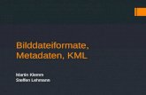 Bilddateiformate, Metadaten, KML Martin Klemm Steffen Lehmann.