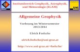 Institutsbereich Geophysik, Astrophysik, und Meteorologie (IGAM) Geophysik 01 Allgemeine Geophysik Vorlesung im Wintersemester 2013/2014 Ulrich Foelsche.