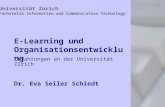 E-Learning und Organisationsentwicklung Erfahrungen an der Universität Zürich Dr. Eva Seiler Schiedt Universität Zürich Fachstelle Information and Communication.