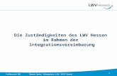 1 Fachbereich 201Ramona Spohr, Ständeplatz 6-10, 34117 Kassel Die Zuständigkeiten des LWV Hessen im Rahmen der Integrationsvereinbarung.