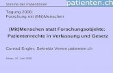 Stimme der PatientInnen Tagung 2006: Forschung mit (Mit)Menschen (Mit)Menschen statt Forschungsobjekte: Patientenrechte in Verfassung und Gesetz Conrad.