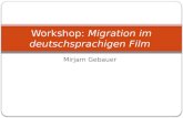 Mirjam Gebauer Workshop: Migration im deutschsprachigen Film.