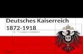 21.06.10 Deutsches Kaiserreich 1872-1918. 21.06.10 Deutsches Kaiserreich – Tzu Wen Die Industrialisierung – Yun-Hong Der 1. Weltkrieg – Nodar.