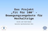Das Projekt fit für 100 - Bewegungsangebote für Hochaltrige Ulrike und Frank Nieder Deutsche Sporthochschule Köln.