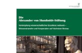 Die Alexander von Humboldt-Stiftung Verknüpfung wissenschaftlicher Exzellenz weltweit – Wissenstransfer und Kooperation auf höchstem Niveau.