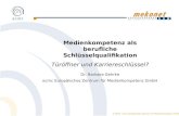 © 2003 - ecmc Europäisches Zentrum für Medienkompetenz GmbH Medienkompetenz als berufliche Schlüsselqualifikation Türöffner und Karriereschlüssel? Dr