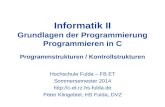 Informatik II Grundlagen der Programmierung Programmieren in C Programmstrukturen / Kontrollstrukturen Hochschule Fulda – FB ET Sommersemester 2014 .