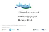 Klimaschutzkonzept Steuerungsgruppe 12. März 2013 Gef ö rdert durch die Bundesrepublik Deutschland, Zuwendungsgeber: Bundesministerium f ü r Umwelt, Naturschutz.
