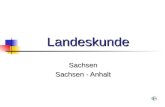 Landeskunde Sachsen Sachsen - Anhalt. Einführung Dieses Lehrnmaterial berichtet über 2 Bundesländer Deutschlands Sachsen und Sachsen - Anhalt. Dieses