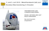 1 2. und 3. Juli 2010 - Metallhandwerk lädt zum Bundes-Obermeistertag in Dresden OBERMEISTER UND LANDESVORSTÄNDE: SEGEL SETZEN UND AUF NACH DRESDEN! Sie.
