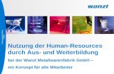 HR-Development by Wanzl 07/2008 1 Nutzung der Human-Resources durch Aus- und Weiterbildung bei der Wanzl Metallwarenfabrik GmbH – ein Konzept für alle.