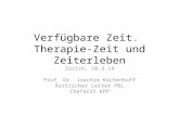 Verfügbare Zeit. Therapie-Zeit und Zeiterleben Zürich, 10.3.14 Prof. Dr. Joachim Küchenhoff Ärztlicher Leiter PBL Chefarzt KPP.