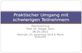 Peerteaching Prof. Dr. Holger Horz 06.05.2012 Hannah Lill, Johannes Grill & Mara Greunke Praktischer Umgang mit schwierigen Teilnehmern.