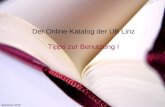 1 Der Online-Katalog der UB Linz Tipps zur Benutzung ! Bibliothek 2009.