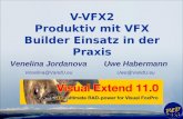 Uwe Habermann Uwe@VandU.eu V-VFX2 Produktiv mit VFX Builder Einsatz in der Praxis Venelina Jordanova Venelina@VandU.eu.