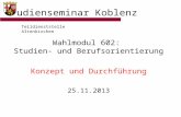 Studienseminar Koblenz Wahlmodul 602: Studien- und Berufsorientierung Konzept und Durchführung 25.11.2013 Teildienststelle Altenkirchen.
