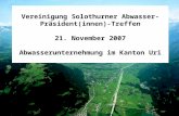 Amt für Umweltschutz Vereinigung Solothurner Abwasser- Präsident(innen)-Treffen 21. November 2007 Abwasserunternehmung im Kanton Uri.