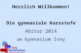 Herzlich Willkommen! Die gymnasiale Kursstufe Abitur 2014 am Gymnasium Isny.
