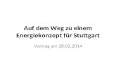 Auf dem Weg zu einem Energiekonzept für Stuttgart Vortrag am 28.02.2014.