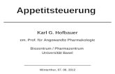 Karl G. Hofbauer em. Prof. für Angewandte Pharmakologie Biozentrum / Pharmazentrum Universität Basel Winterthur, 07. 06. 2012 Appetitsteuerung.
