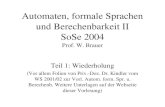 Automaten, formale Sprachen und Berechenbarkeit II SoSe 2004 Prof. W. Brauer Teil 1: Wiederholung (Vor allem Folien von Priv.-Doz. Dr. Kindler vom WS 2001/02.