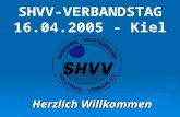 SHVV-VERBANDSTAG 16.04.2005 - Kiel Herzlich Willkommen.