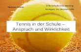 Tennis in der Schule – Anspruch und Wirklichkeit Hartmut Gabler DTB-Schultennis-Meeting Stuttgart, 14. Oktober 2006.