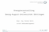 Seite 1 Energiecontrolling 18. Mai 2009 Energiecontrolling der Georg-August-Universität Göttingen Dipl. Ing. Rainer Bolli Leiter Gebäudemanagement.