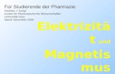 Elektrizität und Magnetismus Für Studierende der Pharmazie Andreas J. Kungl Institut für Pharmazeutische Wissenschaften Universität Graz Stand: Dezember.