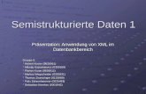 Semistrukturierte Daten 1 Präsentation: Anwendung von XML im Datenbankbereich Gruppe 5: Hubert Kosior (9626561) Hubert Kosior (9626561) Mikolaj Koziarkiewicz.