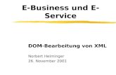 E-Business und E-Service DOM-Bearbeitung von XML Norbert Helminger 26. November 2001.