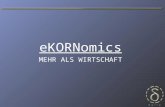 EKORNomics MEHR ALS WIRTSCHAFT. eKORNomics – mehr als Wirtschaft Leitziele Attraktivierung des Zentrums Steigerung des Wirtschaftspotenzials Ausbau des.