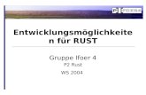 Gruppe Ifoer 4 P2 Rust WS 2004 Entwicklungsmöglichkeiten für RUST.